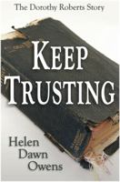 Keep Trusting - The Dorothy Roberts Story 0981965792 Book Cover