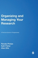 Organizing and Managing Your Research: A Practical Guide for Postgraduates 1412920647 Book Cover
