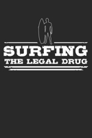 Surfing - The legal drug: Weekly & Monthly Planner 2020 - 52 Week Calendar 6 x 9 Organizer - Gift For Surfers And Surfriders 1708345876 Book Cover