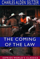 The Coming of the Law (Esprios Classics) 0464525926 Book Cover