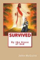 Survived by the Grace of God 1981161481 Book Cover