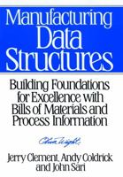 Manufacturing Data Structures: Building Foundations for Excellence with Bills of Materials and Process Information 0471132691 Book Cover