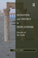 Divination and Theurgy in Neoplatonism: Oracles of the Gods 0367882191 Book Cover
