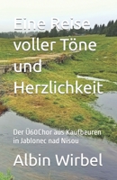 Eine Reise voller Töne und Herzlichkeit: Der Ü60Chor aus Kaufbeuren in Jablonec nad Nisou (German Edition) B0CKD1L5G9 Book Cover