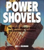 Power Shovels: The World's Mightiest Mining and Construction Excavators 0760311048 Book Cover
