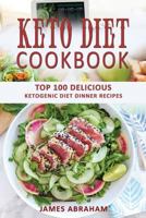 Keto Diet Cookbook: Top 100 Delicious Ketogenic Diet Dinner Recipes 1979896615 Book Cover