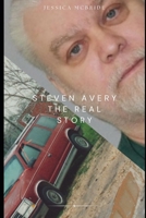 Steven Avery: The Real Story: A Wisconsin Murder Mystery B0CKCXDD82 Book Cover