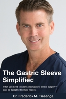 The Gastric Sleeve Simplified: What you need to know about gastric sleeve surgery + over 50 bariatric friendly recipes. B08KFWM3QW Book Cover