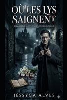 Où les Lys Saignent (French Edition) B0GZ46CS4X Book Cover