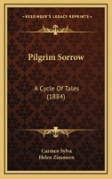 Pilgrim Sorrow: A Cycle Of Tales (1884) 1511944803 Book Cover