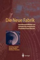Die Neue Fabrik: Handlungsleitfaden Zur Gestaltung Integrierter Produktionssysteme 3540594930 Book Cover
