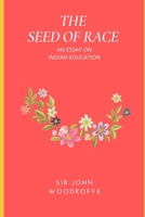 The Seed of Race: An Essay on Indian Education 1241057877 Book Cover