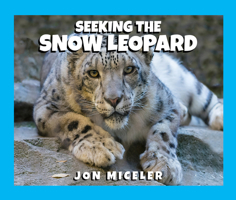 Seeking the Snow Leopard 1943431167 Book Cover