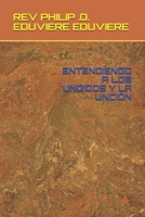 ENTENDIENDO A LOS UNGIDOS Y LA UNCIÓN B0948N69WV Book Cover