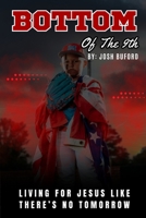 Bottom of the 9th: Living For Jesus Like There's No Tomorrow B0FLD7QLHM Book Cover