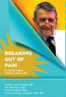 Breaking Out Of Pain: The Living Legacy of John E. Sarno, MD. B0CQ3PR7RX Book Cover