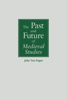 The Past and Future of Medieval Studies (Notre Dame Conferences in Medieval Studies) 0268038015 Book Cover