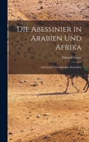 Die Abessinier in Arabien Und Afrika: Auf Grund Neuentdeckter Inschriften (Classic Reprint) 1018453369 Book Cover