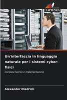 Un'interfaccia in linguaggio naturale per i sistemi cyber-fisici (Italian Edition) 620977475X Book Cover