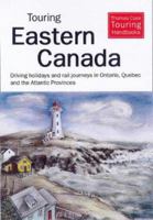 Touring Eastern Canada: Driving Holidays in Ontario, Quebec and Maritime Provinces (Thomas Cook Touring Handbooks) 1900341050 Book Cover