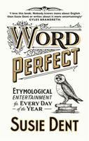 Word Perfect: Etymological Entertainment For Every Day of the Year 1529311489 Book Cover