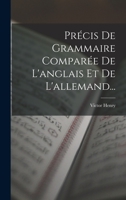 Précis De Grammaire Comparée De L'anglais Et De L'allemand... 1019116196 Book Cover