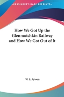 How We Got Up the Glenmutchkin Railway and How We Got Out of It 1419124862 Book Cover
