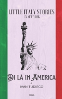 Little Italy Stories: Di là in America B0B9H5QD9R Book Cover