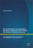 Die Auswirkungen Des Gesunkenen (Garantie-) Zinsniveaus Fur Produkte Der Privaten Rentenversicherung: Eine Vergleichende Analyse Von Konventioneller Und Fondsgebundener Lebensversicherung 3842887981 Book Cover