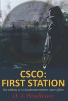 Csco: First Station: The Making of a Clandestine Service Case Officer 1088486924 Book Cover