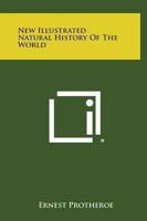 New illustrated natural history of the world 1345209738 Book Cover