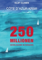 250 Millionen: Geiselnahme im Paradies - Côte d'Azur Krimi 3756203921 Book Cover