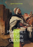 Mahomet et son oeuvre: Une exploration érudite de la vie du prophète de l'islam et des origines de la civilisation islamique (French Edition) 2322559938 Book Cover