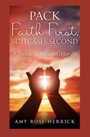 Pack Faith First, Suitcases Second: A Decade of Miracles After 50 B08VYMSS11 Book Cover