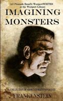 Imagining Monsters : A Collection of Short Stories Inspired by Frankenstein 194912214X Book Cover