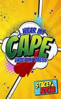 I Wear My Cape Under My Dress 1966914571 Book Cover