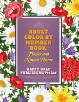 Adult Color by Number Book: Flowers and Nature Theme 1532717423 Book Cover