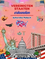 Die Vereinigten Staaten erkunden - Kulturelles Malbuch - Kreative Gestaltung amerikanischer Symbole: Ikonen der amerikanischen Kultur vereinen sich in B0CVNSZVY7 Book Cover