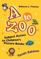 A to Zoo: Subject Access to Children's Picture Books, 10th Edition 1440834342 Book Cover