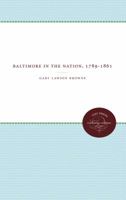 Baltimore In The Nation, 1789-1861 0807873144 Book Cover