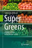 Super Greens: A Guide to Plants in the Human Context 303217046X Book Cover