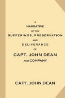 A Narrative of the Sufferings, Preservation and Deliverance, of Capt. John Dean and Company: In the Nottingham Galley of London, Cast Away on Boon-Island, Near New England, December, 11, 1710 1539130134 Book Cover