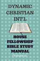 Dynamic Christian International Bible Study Manual Volume 2: House Fellowship Bible Study Manual 1722130644 Book Cover