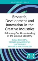 Research, Development and Innovation in the Creative Industries: Reframing Our Understanding of the Creative Economy (Routledge Focus on the Global Creative Economy) 1032772026 Book Cover