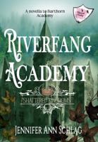 Riverfang Academy: A Mystical Society Academy Book 1961226057 Book Cover