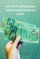 wie ich in schwierigen Zeiten Geld verdienen kann. 1699880832 Book Cover