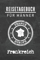 Reisetagebuch f�r M�nner Frankreich: 6x9 Reise Journal I Notizbuch mit Checklisten zum Ausf�llen I Perfektes Geschenk f�r den Trip nach Frankreich f�r jeden Reisenden 171247281X Book Cover
