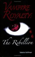 Vampire Royalty: The Rebellion (Vampire Royalty) 0979247616 Book Cover
