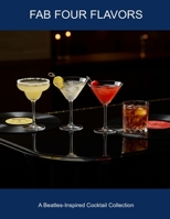 Fab Four Flavors: A Beatles-inspired Cocktail Collection B0FHF7Y7SN Book Cover