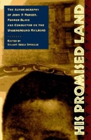 His Promised Land: The Autobiography of John P. Parker, Former Slave and Conductor on the Underground Railroad